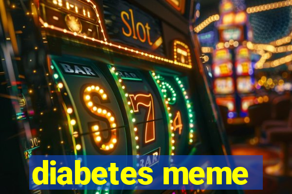 diabetes meme